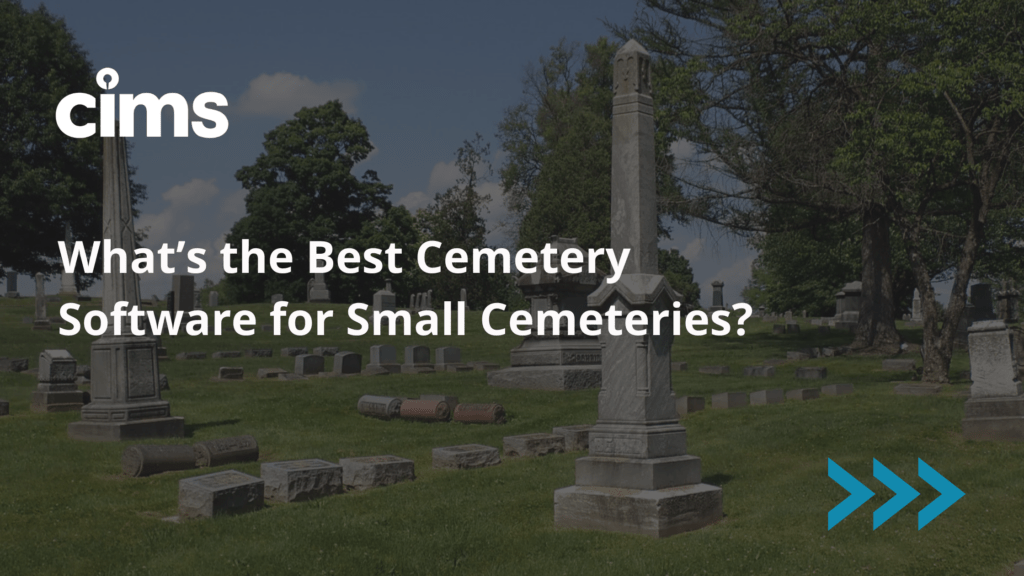 What’s the Best Cemetery Software for Small Cemeteries? - CIMS Cemetery ...